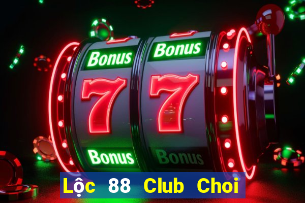 Lộc 88 Club Choi Game Bài