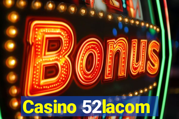 Casino 52lacom