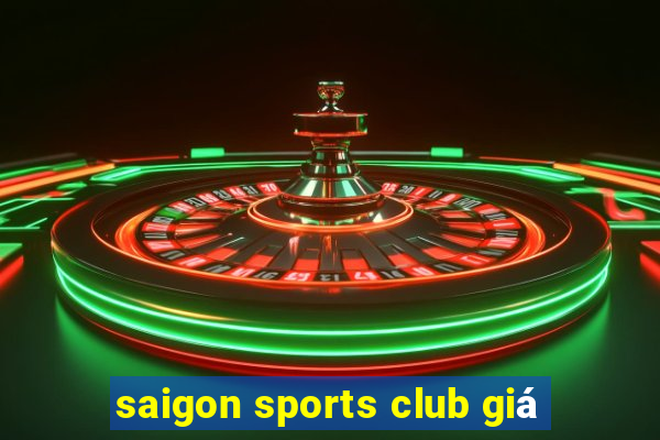 saigon sports club giá