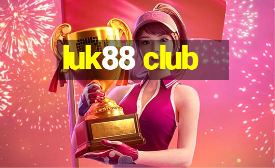 luk88 club