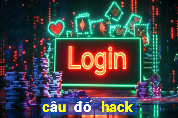 câu đố hack não nhất