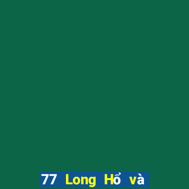 77 Long Hổ và wed giải trí