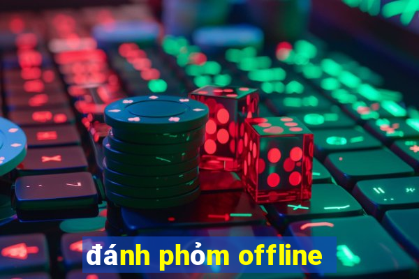 đánh phỏm offline