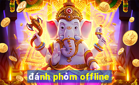 đánh phỏm offline