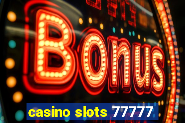 casino slots 77777