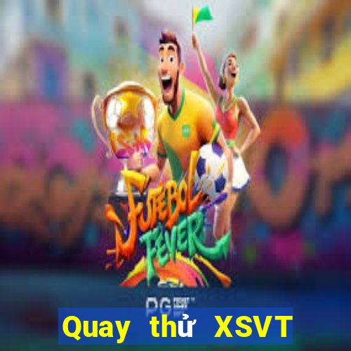 Quay thử XSVT ngày 26