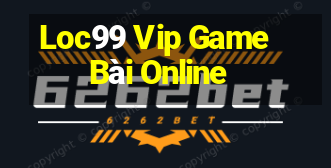 Loc99 Vip Game Bài Online