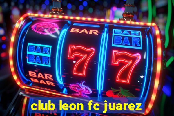 club leon fc juarez