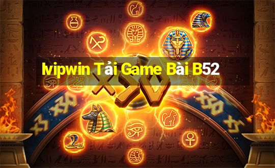 Ivipwin Tải Game Bài B52