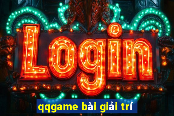 qqgame bài giải trí