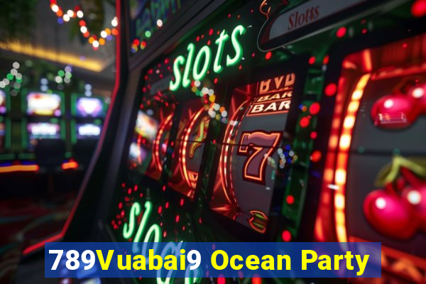 789Vuabai9 Ocean Party