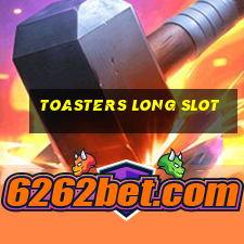 toasters long slot