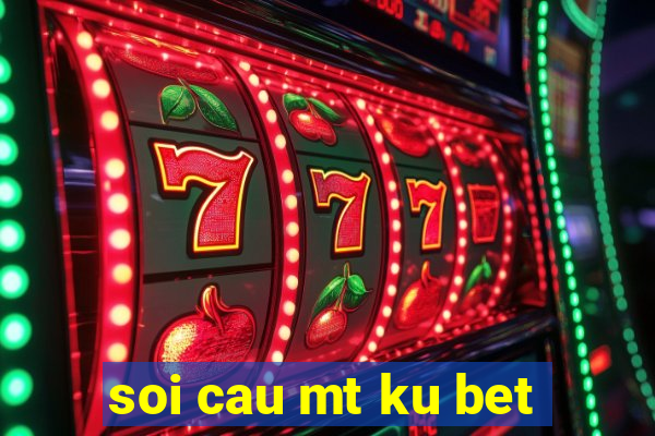 soi cau mt ku bet