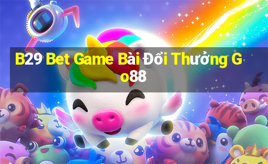 B29 Bet Game Bài Đổi Thưởng Go88