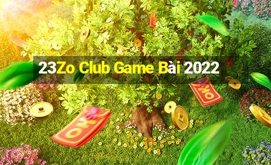 23Zo Club Game Bài 2022