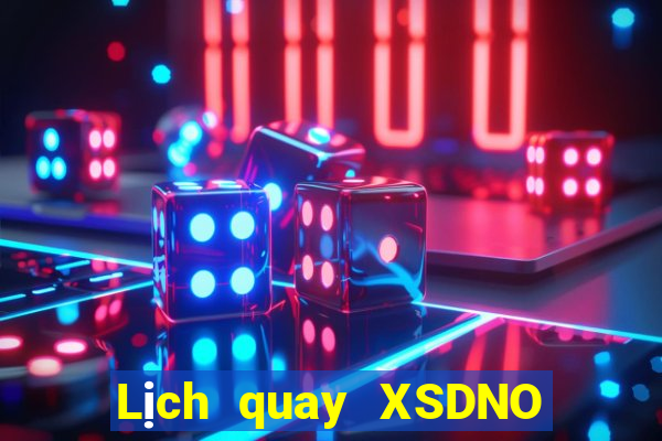 Lịch quay XSDNO Thứ 5