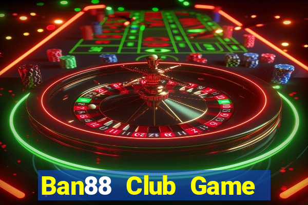 Ban88 Club Game Bài Asia99