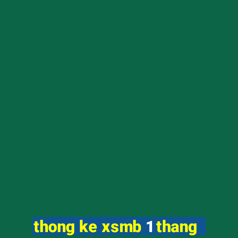 thong ke xsmb 1 thang