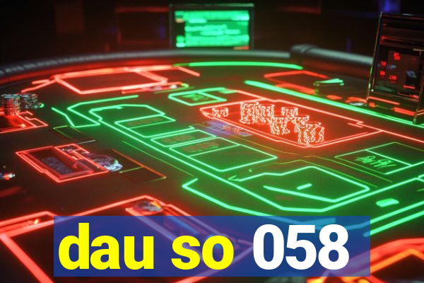 dau so 058