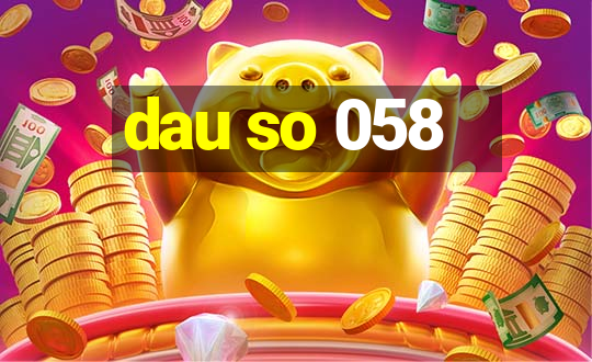 dau so 058