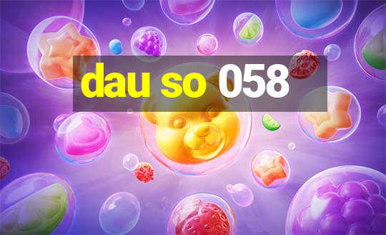 dau so 058