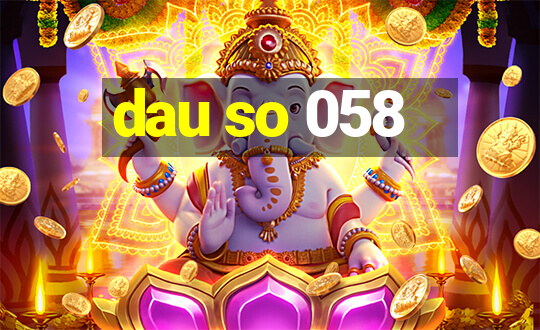 dau so 058