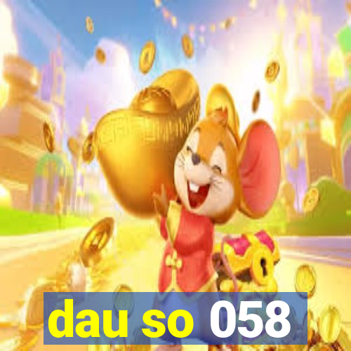 dau so 058