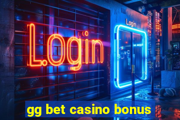 gg bet casino bonus