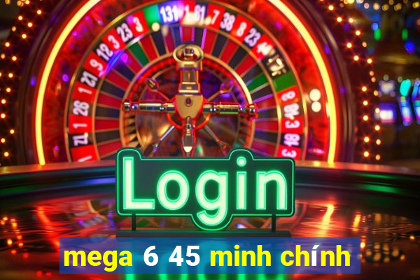 mega 6 45 minh chính