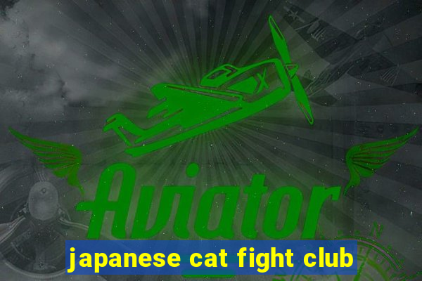 japanese cat fight club