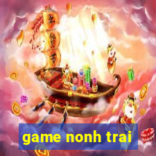 game nonh trai