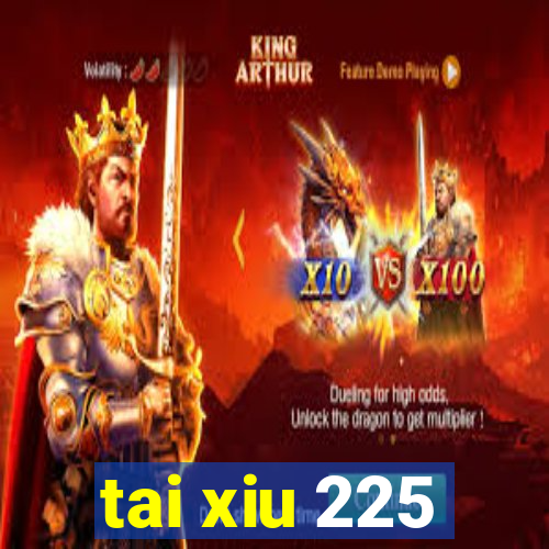 tai xiu 225