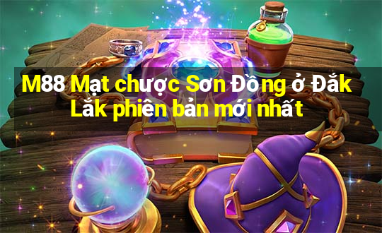 M88 Mạt chược Sơn Đồng ở Đắk Lắk phiên bản mới nhất