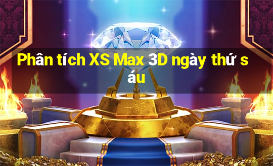 Phân tích XS Max 3D ngày thứ sáu