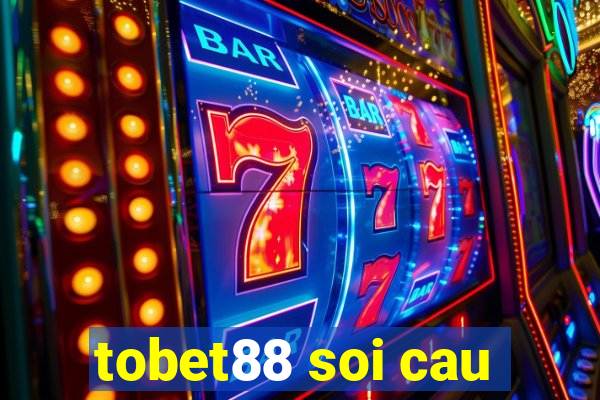 tobet88 soi cau