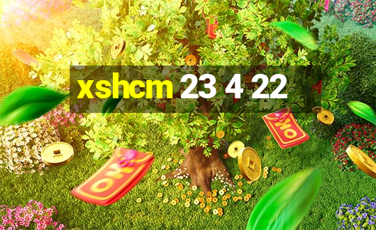 xshcm 23 4 22