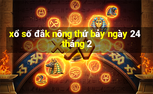 xổ số đắk nông thứ bảy ngày 24 tháng 2