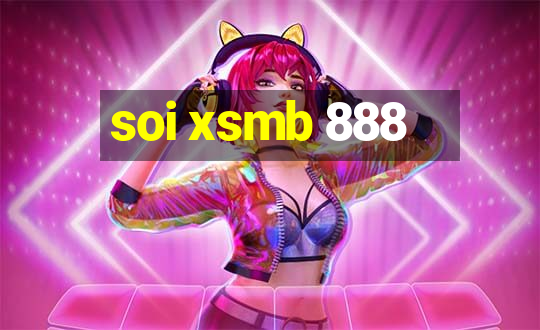 soi xsmb 888