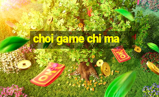 choi game chi ma