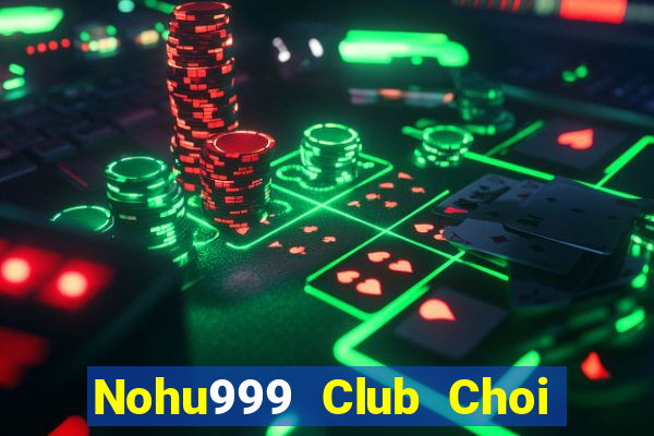 Nohu999 Club Choi Game Bài