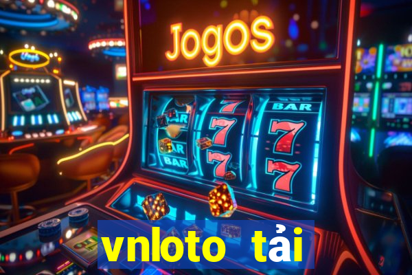 vnloto tải xuống app