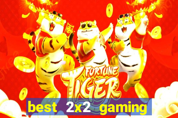 best 2x2 gaming casino sites