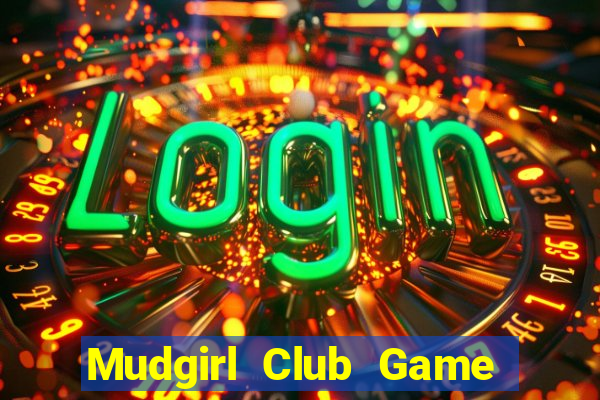 Mudgirl Club Game Bài Sunwin