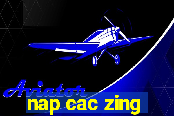 nap cac zing