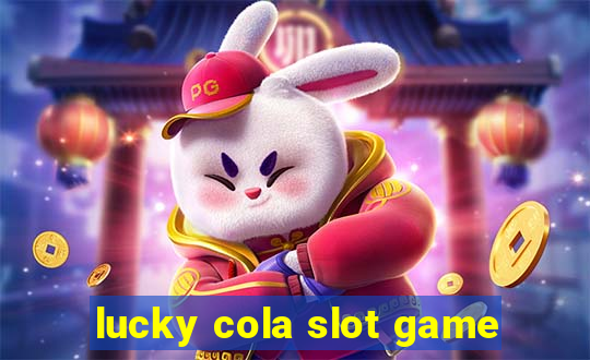 lucky cola slot game