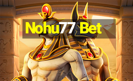 Nohu77 Bet