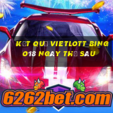 Kết quả vietlott Bingo18 ngày thứ sáu