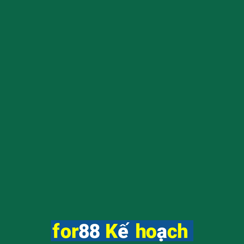 for88 Kế hoạch