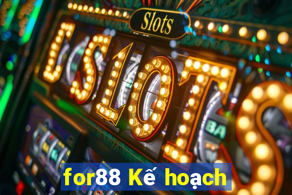 for88 Kế hoạch