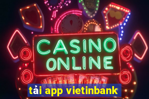 tải app vietinbank